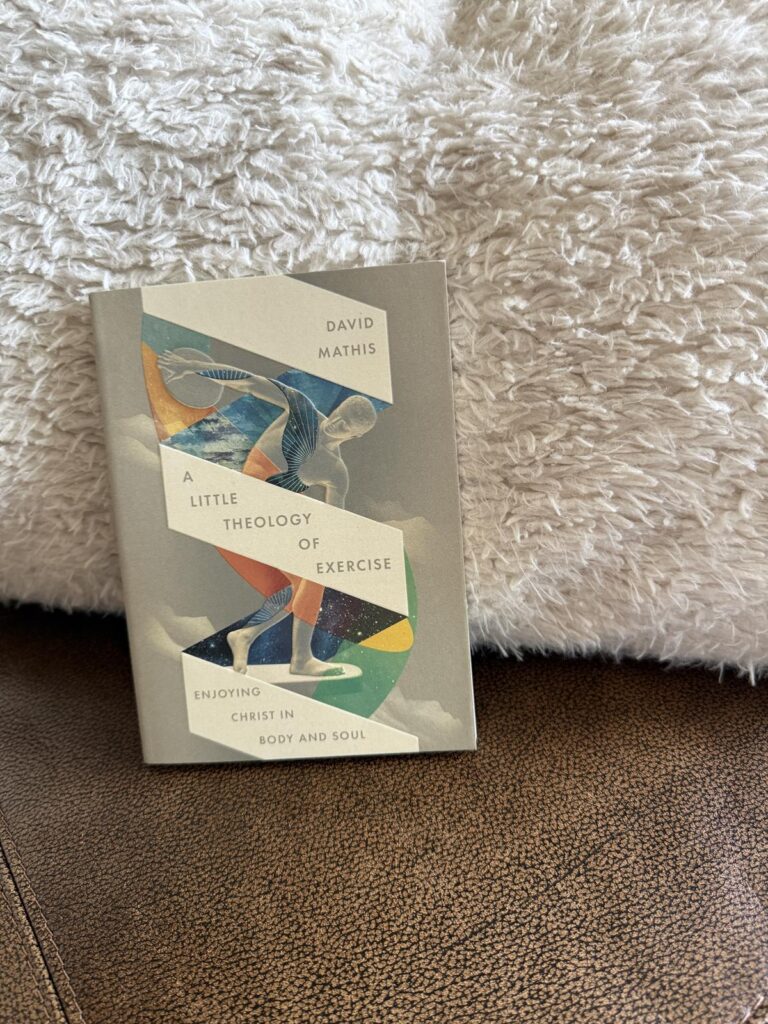 A Little Theology of Exercise by David Mathis