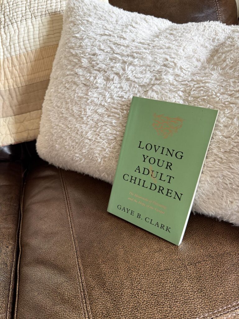 Loving Your Adult Children by Gaye Clark