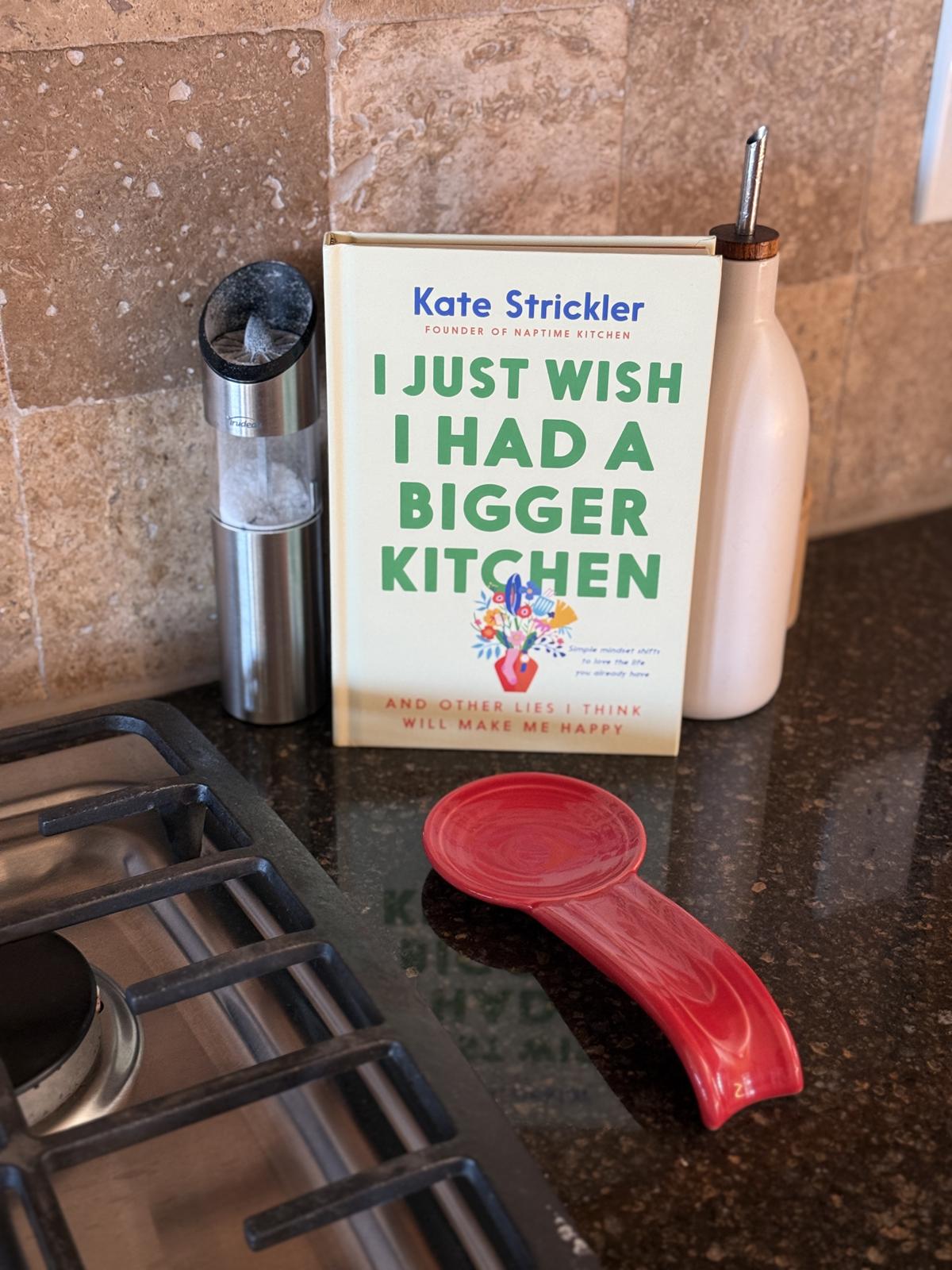 I Just Wish I Had a Bigger Kitchen book